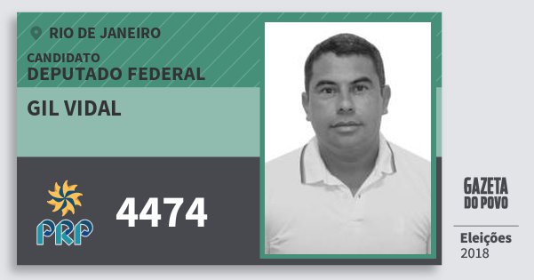 Santinho Gil Vidal 4474 (PRP) Deputado Federal | Rio de Janeiro | Eleições 2018 Santinho Gil Vidal 4474 (PRP) Deputado Federal | Rio de Janeiro | Eleições 2018