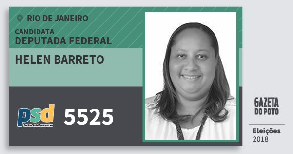 Santinho Helen Barreto 5525 (PSD) Deputada Federal | Rio de Janeiro | Eleições 2018 Santinho Helen Barreto 5525 (PSD) Deputada Federal | Rio de Janeiro | Eleições 2018