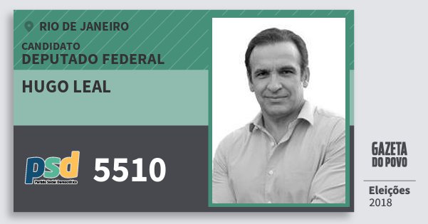 Santinho Hugo Leal 5510 (PSD) Deputado Federal | Rio de Janeiro | Eleições 2018 Santinho Hugo Leal 5510 (PSD) Deputado Federal | Rio de Janeiro | Eleições 2018