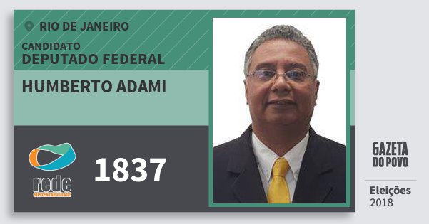 Santinho Humberto Adami 1837 (REDE) Deputado Federal | Rio de Janeiro | Eleições 2018 Santinho Humberto Adami 1837 (REDE) Deputado Federal | Rio de Janeiro | Eleições 2018