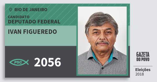 Santinho Ivan Figueredo 2056 (PSC) Deputado Federal | Rio de Janeiro | Eleições 2018 Santinho Ivan Figueredo 2056 (PSC) Deputado Federal | Rio de Janeiro | Eleições 2018