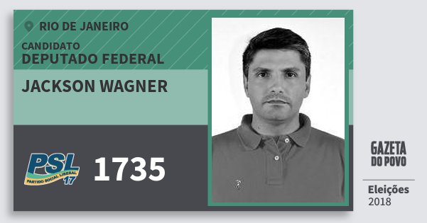 Santinho Jackson Wagner 1735 (PSL) Deputado Federal | Rio de Janeiro | Eleições 2018 Santinho Jackson Wagner 1735 (PSL) Deputado Federal | Rio de Janeiro | Eleições 2018