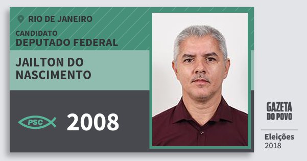 Santinho Jailton do Nascimento 2008 (PSC) Deputado Federal | Rio de Janeiro | Eleições 2018 Santinho Jailton do Nascimento 2008 (PSC) Deputado Federal | Rio de Janeiro | Eleições 2018
