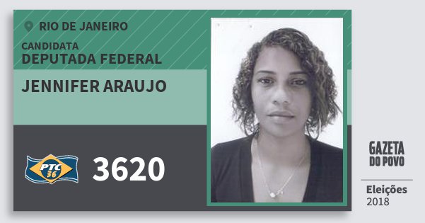 Santinho Jennifer Araujo 3620 (PTC) Deputada Federal | Rio de Janeiro | Eleições 2018 Santinho Jennifer Araujo 3620 (PTC) Deputada Federal | Rio de Janeiro | Eleições 2018