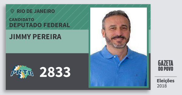 Santinho Jimmy Pereira 2833 (PRTB) Deputado Federal | Rio de Janeiro | Eleições 2018 Santinho Jimmy Pereira 2833 (PRTB) Deputado Federal | Rio de Janeiro | Eleições 2018