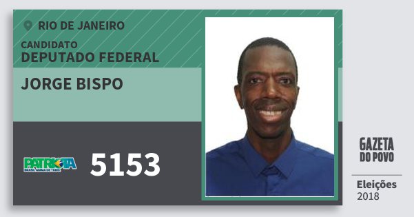 Santinho Jorge Bispo 5153 (PATRI) Deputado Federal | Rio de Janeiro | Eleições 2018 Santinho Jorge Bispo 5153 (PATRI) Deputado Federal | Rio de Janeiro | Eleições 2018