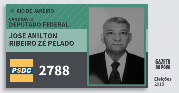 Santinho Jose Anilton Ribeiro Zé Pelado 2788 (DC) Deputado Federal | Rio de Janeiro | Eleições 2018 Santinho Jose Anilton Ribeiro Zé Pelado 2788 (DC) Deputado Federal | Rio de Janeiro | Eleições 2018