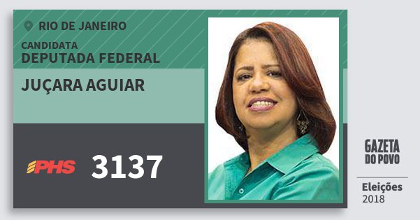 Santinho Juçara Aguiar 3137 (PHS) Deputada Federal | Rio de Janeiro | Eleições 2018 Santinho Juçara Aguiar 3137 (PHS) Deputada Federal | Rio de Janeiro | Eleições 2018