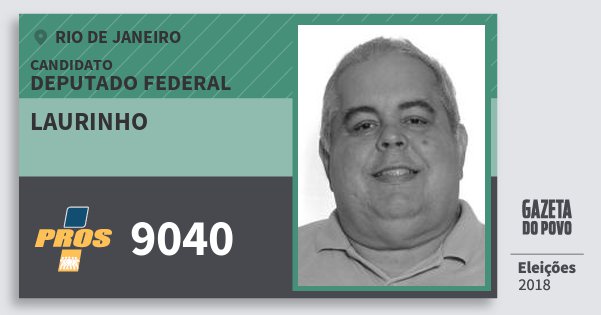Santinho Laurinho 9040 (PROS) Deputado Federal | Rio de Janeiro | Eleições 2018 Santinho Laurinho 9040 (PROS) Deputado Federal | Rio de Janeiro | Eleições 2018