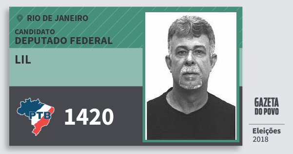 Santinho Lil 1420 (PTB) Deputado Federal | Rio de Janeiro | Eleições 2018 Santinho Lil 1420 (PTB) Deputado Federal | Rio de Janeiro | Eleições 2018