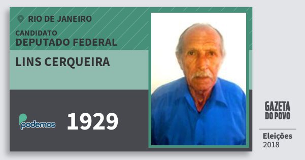 Santinho Lins Cerqueira 1929 (PODE) Deputado Federal | Rio de Janeiro | Eleições 2018 Santinho Lins Cerqueira 1929 (PODE) Deputado Federal | Rio de Janeiro | Eleições 2018
