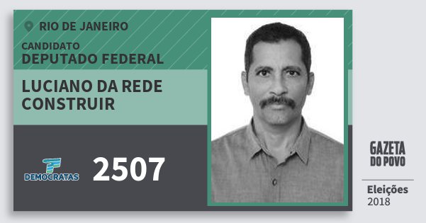 Santinho Luciano da Rede Construir 2507 (DEM) Deputado Federal | Rio de Janeiro | Eleições 2018 Santinho Luciano da Rede Construir 2507 (DEM) Deputado Federal | Rio de Janeiro | Eleições 2018