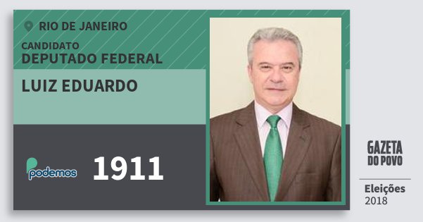 Santinho Luiz Eduardo 1911 (PODE) Deputado Federal | Rio de Janeiro | Eleições 2018 Santinho Luiz Eduardo 1911 (PODE) Deputado Federal | Rio de Janeiro | Eleições 2018