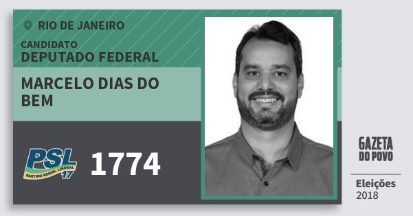 Santinho Marcelo Dias do Bem 1774 (PSL) Deputado Federal | Rio de Janeiro | Eleições 2018 Santinho Marcelo Dias do Bem 1774 (PSL) Deputado Federal | Rio de Janeiro | Eleições 2018