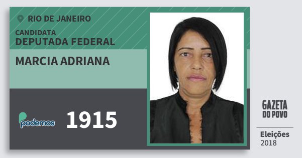 Santinho Marcia Adriana 1915 (PODE) Deputada Federal | Rio de Janeiro | Eleições 2018 Santinho Marcia Adriana 1915 (PODE) Deputada Federal | Rio de Janeiro | Eleições 2018