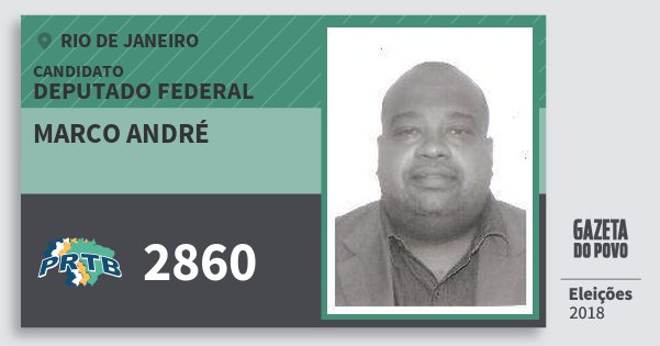 Santinho Marco André 2860 (PRTB) Deputado Federal | Rio de Janeiro | Eleições 2018 Santinho Marco André 2860 (PRTB) Deputado Federal | Rio de Janeiro | Eleições 2018