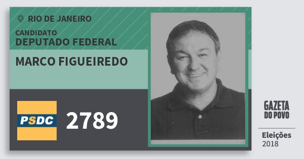 Santinho Marco Figueiredo 2789 (DC) Deputado Federal | Rio de Janeiro | Eleições 2018 Santinho Marco Figueiredo 2789 (DC) Deputado Federal | Rio de Janeiro | Eleições 2018