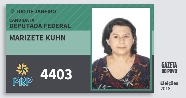 Santinho Marizete Kuhn 4403 (PRP) Deputada Federal | Rio de Janeiro | Eleições 2018 Santinho Marizete Kuhn 4403 (PRP) Deputada Federal | Rio de Janeiro | Eleições 2018