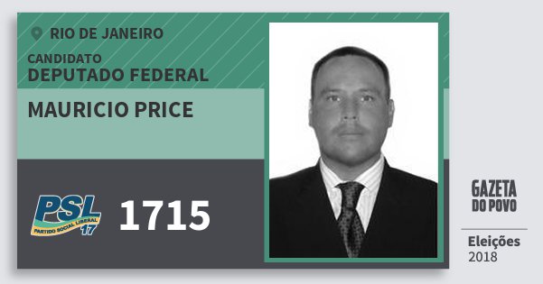 Santinho Mauricio Price 1715 (PSL) Deputado Federal | Rio de Janeiro | Eleições 2018 Santinho Mauricio Price 1715 (PSL) Deputado Federal | Rio de Janeiro | Eleições 2018