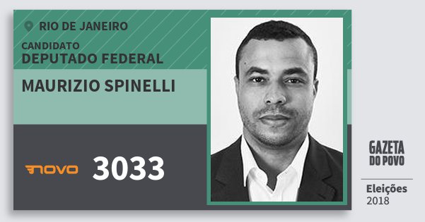 Santinho Maurizio Spinelli 3033 (NOVO) Deputado Federal | Rio de Janeiro | Eleições 2018 Santinho Maurizio Spinelli 3033 (NOVO) Deputado Federal | Rio de Janeiro | Eleições 2018
