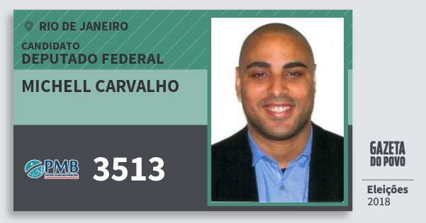Santinho Michell Carvalho 3513 (PMB) Deputado Federal | Rio de Janeiro | Eleições 2018 Santinho Michell Carvalho 3513 (PMB) Deputado Federal | Rio de Janeiro | Eleições 2018