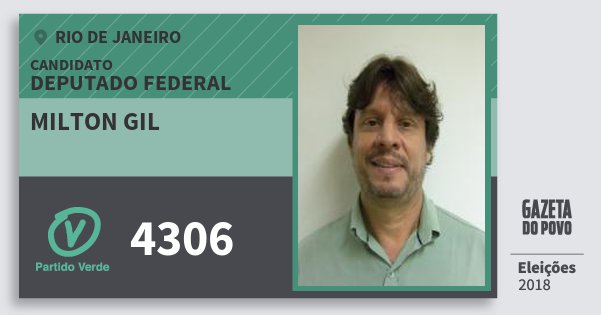 Santinho Milton Gil 4306 (PV) Deputado Federal | Rio de Janeiro | Eleições 2018 Santinho Milton Gil 4306 (PV) Deputado Federal | Rio de Janeiro | Eleições 2018