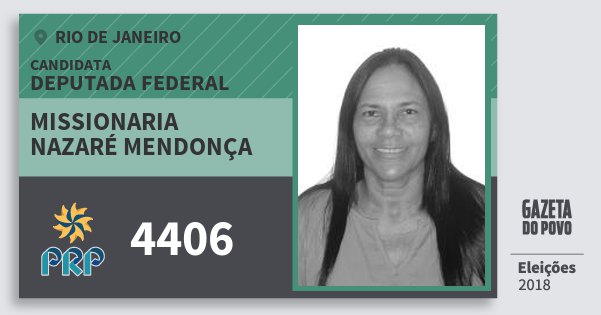 Santinho Missionaria Nazaré Mendonça 4406 (PRP) Deputada Federal | Rio de Janeiro | Eleições 2018 Santinho Missionaria Nazaré Mendonça 4406 (PRP) Deputada Federal | Rio de Janeiro | Eleições 2018