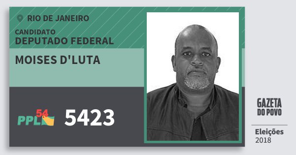 Santinho Moises d'luta 5423 (PPL) Deputado Federal | Rio de Janeiro | Eleições 2018 Santinho Moises d'luta 5423 (PPL) Deputado Federal | Rio de Janeiro | Eleições 2018