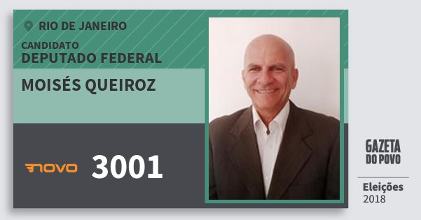 Santinho Moisés Queiroz 3001 (NOVO) Deputado Federal | Rio de Janeiro | Eleições 2018 Santinho Moisés Queiroz 3001 (NOVO) Deputado Federal | Rio de Janeiro | Eleições 2018