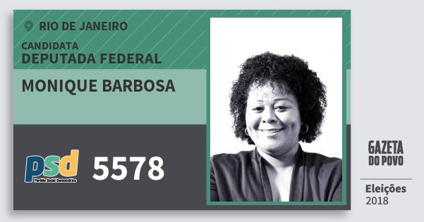 Santinho Monique Barbosa 5578 (PSD) Deputada Federal | Rio de Janeiro | Eleições 2018 Santinho Monique Barbosa 5578 (PSD) Deputada Federal | Rio de Janeiro | Eleições 2018