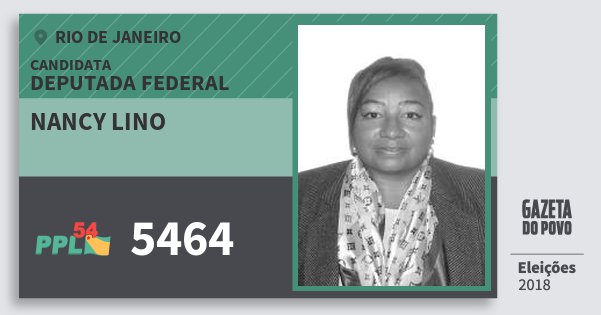 Santinho Nancy Lino 5464 (PPL) Deputada Federal | Rio de Janeiro | Eleições 2018 Santinho Nancy Lino 5464 (PPL) Deputada Federal | Rio de Janeiro | Eleições 2018