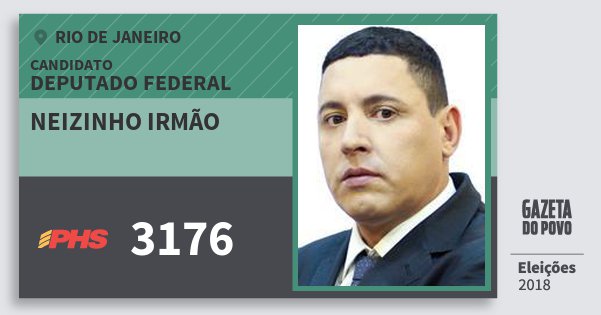 Santinho Neizinho Irmão 3176 (PHS) Deputado Federal | Rio de Janeiro | Eleições 2018 Santinho Neizinho Irmão 3176 (PHS) Deputado Federal | Rio de Janeiro | Eleições 2018