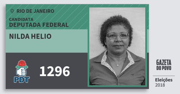 Santinho Nilda Helio 1296 (PDT) Deputada Federal | Rio de Janeiro | Eleições 2018 Santinho Nilda Helio 1296 (PDT) Deputada Federal | Rio de Janeiro | Eleições 2018