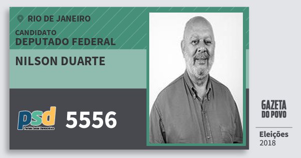 Santinho Nilson Duarte 5556 (PSD) Deputado Federal | Rio de Janeiro | Eleições 2018 Santinho Nilson Duarte 5556 (PSD) Deputado Federal | Rio de Janeiro | Eleições 2018