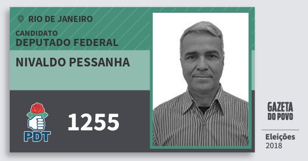 Santinho Nivaldo Pessanha 1255 (PDT) Deputado Federal | Rio de Janeiro | Eleições 2018 Santinho Nivaldo Pessanha 1255 (PDT) Deputado Federal | Rio de Janeiro | Eleições 2018