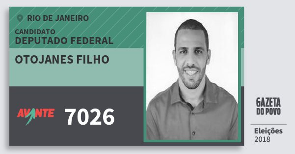 Santinho Otojanes Filho 7026 (AVANTE) Deputado Federal | Rio de Janeiro | Eleições 2018 Santinho Otojanes Filho 7026 (AVANTE) Deputado Federal | Rio de Janeiro | Eleições 2018