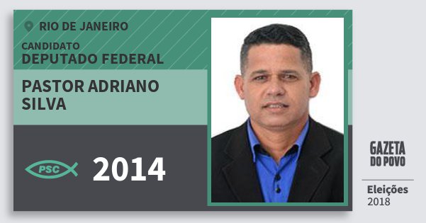 Santinho Pastor Adriano Silva 2014 (PSC) Deputado Federal | Rio de Janeiro | Eleições 2018 Santinho Pastor Adriano Silva 2014 (PSC) Deputado Federal | Rio de Janeiro | Eleições 2018