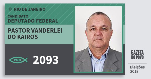 Santinho Pastor Vanderlei do Kairos 2093 (PSC) Deputado Federal | Rio de Janeiro | Eleições 2018 Santinho Pastor Vanderlei do Kairos 2093 (PSC) Deputado Federal | Rio de Janeiro | Eleições 2018