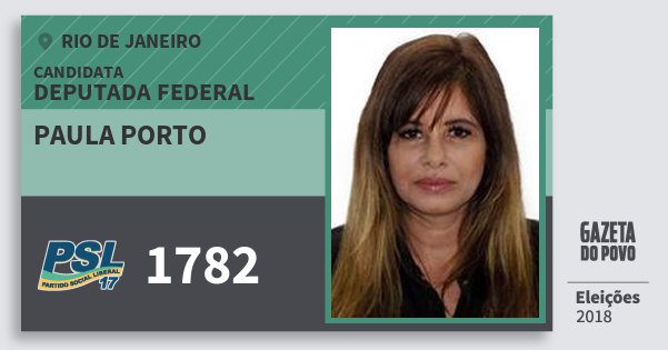 Santinho Paula Porto 1782 (PSL) Deputada Federal | Rio de Janeiro | Eleições 2018 Santinho Paula Porto 1782 (PSL) Deputada Federal | Rio de Janeiro | Eleições 2018