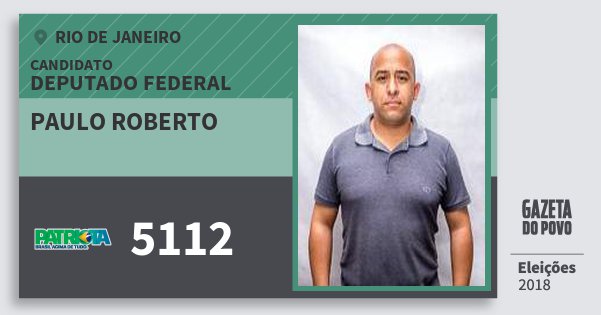 Santinho Paulo Roberto 5112 (PATRI) Deputado Federal | Rio de Janeiro | Eleições 2018 Santinho Paulo Roberto 5112 (PATRI) Deputado Federal | Rio de Janeiro | Eleições 2018