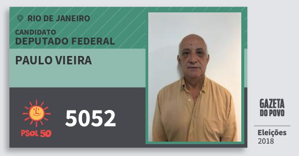 Santinho Paulo Vieira 5052 (PSOL) Deputado Federal | Rio de Janeiro | Eleições 2018 Santinho Paulo Vieira 5052 (PSOL) Deputado Federal | Rio de Janeiro | Eleições 2018
