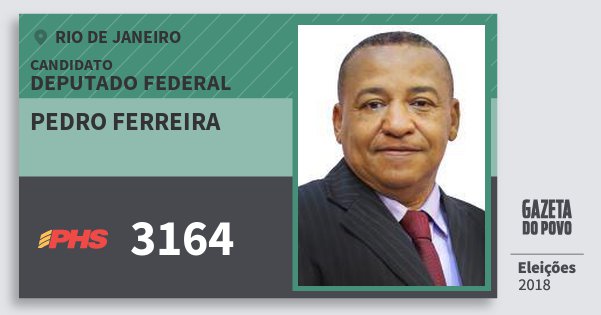 Santinho Pedro Ferreira 3164 (PHS) Deputado Federal | Rio de Janeiro | Eleições 2018 Santinho Pedro Ferreira 3164 (PHS) Deputado Federal | Rio de Janeiro | Eleições 2018