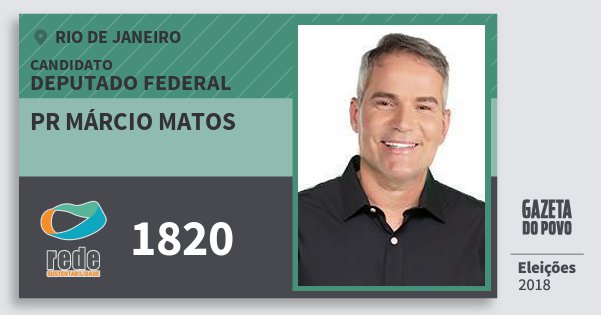 Santinho Pr Márcio Matos 1820 (REDE) Deputado Federal | Rio de Janeiro | Eleições 2018 Santinho Pr Márcio Matos 1820 (REDE) Deputado Federal | Rio de Janeiro | Eleições 2018