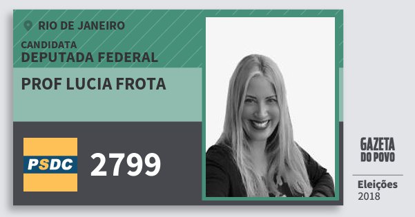 Santinho Prof Lucia Frota 2799 (DC) Deputada Federal | Rio de Janeiro | Eleições 2018 Santinho Prof Lucia Frota 2799 (DC) Deputada Federal | Rio de Janeiro | Eleições 2018