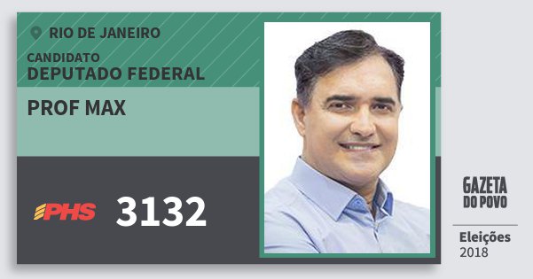 Santinho Prof Max 3132 (PHS) Deputado Federal | Rio de Janeiro | Eleições 2018 Santinho Prof Max 3132 (PHS) Deputado Federal | Rio de Janeiro | Eleições 2018