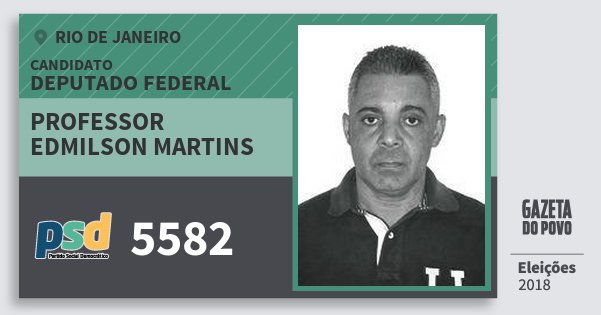 Santinho Professor Edmilson Martins 5582 (PSD) Deputado Federal | Rio de Janeiro | Eleições 2018 Santinho Professor Edmilson Martins 5582 (PSD) Deputado Federal | Rio de Janeiro | Eleições 2018