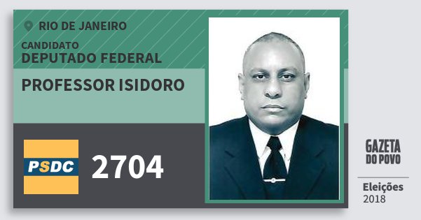 Santinho Professor Isidoro 2704 (DC) Deputado Federal | Rio de Janeiro | Eleições 2018 Santinho Professor Isidoro 2704 (DC) Deputado Federal | Rio de Janeiro | Eleições 2018