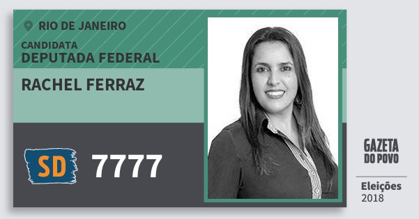 Santinho Rachel Ferraz 7777 (SOLIDARIEDADE) Deputada Federal | Rio de Janeiro | Eleições 2018 Santinho Rachel Ferraz 7777 (SOLIDARIEDADE) Deputada Federal | Rio de Janeiro | Eleições 2018