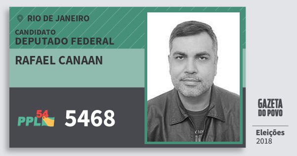 Santinho Rafael Canaan 5468 (PPL) Deputado Federal | Rio de Janeiro | Eleições 2018 Santinho Rafael Canaan 5468 (PPL) Deputado Federal | Rio de Janeiro | Eleições 2018