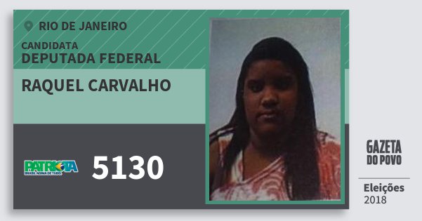 Santinho Raquel Carvalho 5130 (PATRI) Deputada Federal | Rio de Janeiro | Eleições 2018 Santinho Raquel Carvalho 5130 (PATRI) Deputada Federal | Rio de Janeiro | Eleições 2018